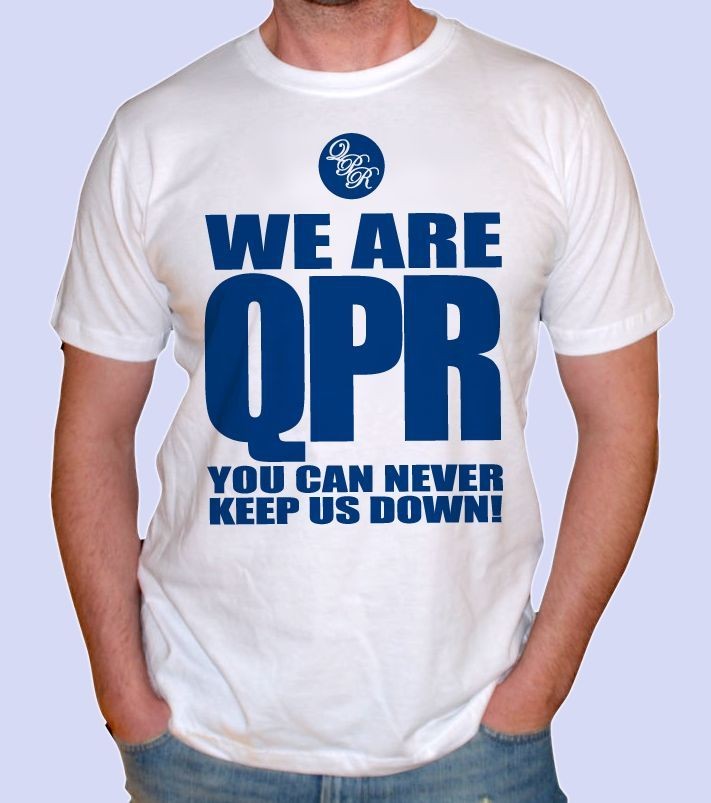 QPR NEW SEASON FOOTBALL T SHIRT. NEVER KEEP US DOWN