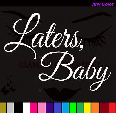 Laters Baby 50 Shades of Grey Car Wall Window Laptop Sticker Decal Any 