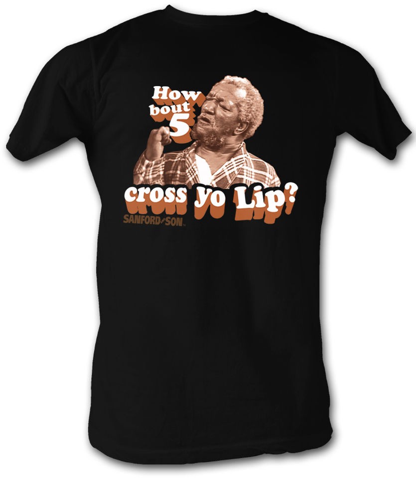 Sanford & Son T shirt Redd Foxx How Bout 5 Cross Your Lip Black Tee