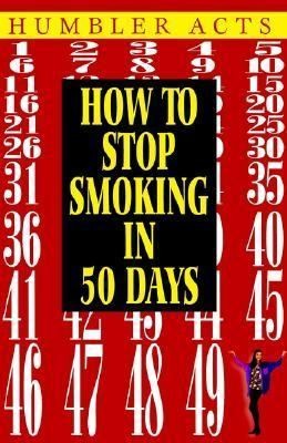 How to Stop Smoking in 50 Days by Humbler Acts (2001)