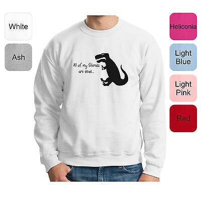   Are Dead Crewneck Sweatshirt Funny Dinosaur Trex Humor Cool RS 26