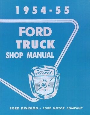FORD 1954 1955 F100, F250 & F350 Pick Up & Heavy Duty Truck Shop 