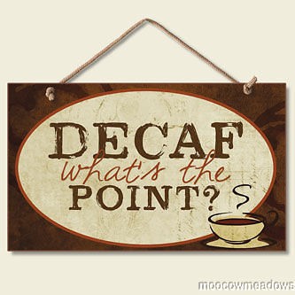 New COFFEE PLAQUE reads  DECAF   WHATS THE POINT?  Kitchen Funny 