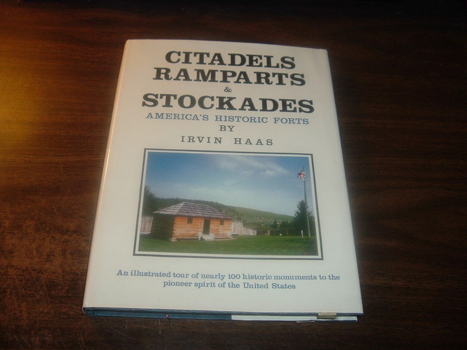 Citadels, Ramparts & Stockades by Irvin Haas 1st Hardback w/ Dust 