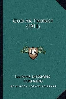 Gud AR Trofast (1911) NEW by Illinois Missions Foren​ing