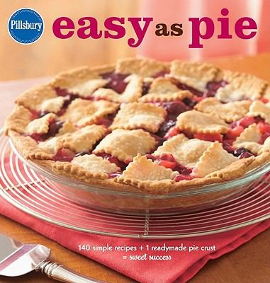 Easy As Pie 140 Simple Recipes 1 Readymade Pie Crust Sweet Success by 