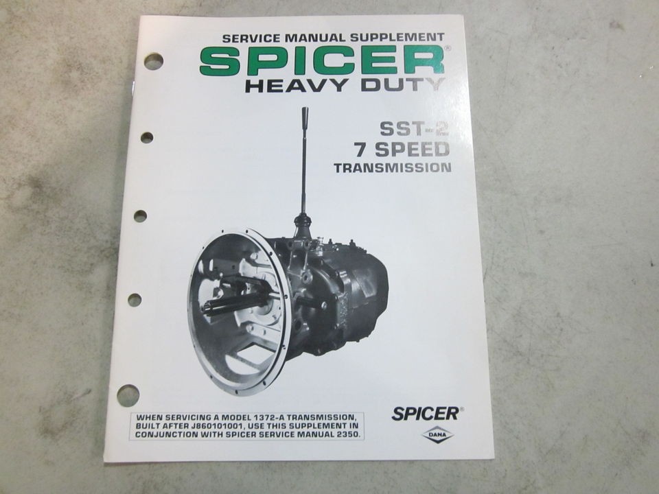 SPICER HEAVY DUTY SST 2 MODEL 1372 A 7 SPEED TRANSMISSION SERVICE 