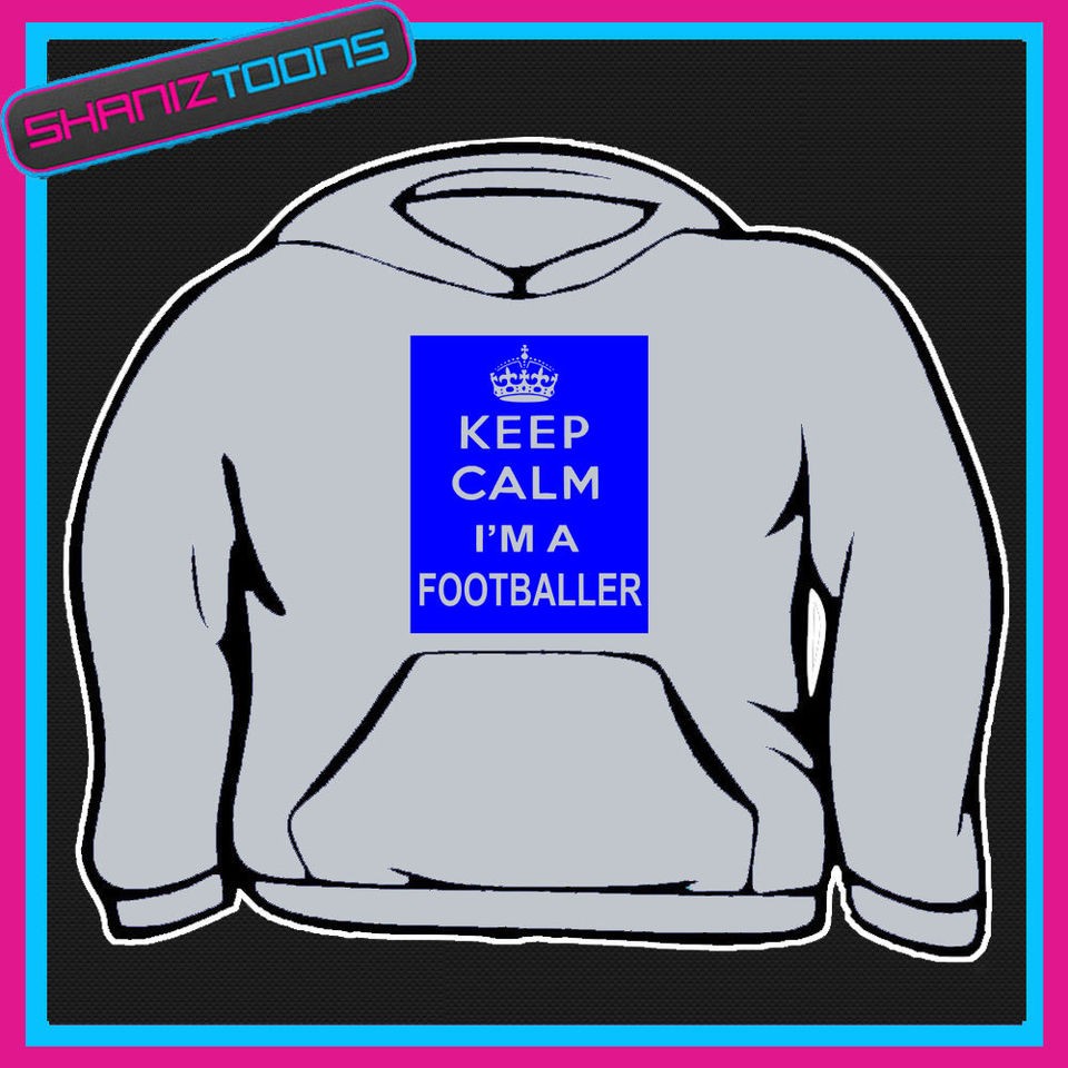 KEEP CALM IM A FOOTBALLER FOOTBALL PLAYER TEAM ADULTS MENS HOODIE 