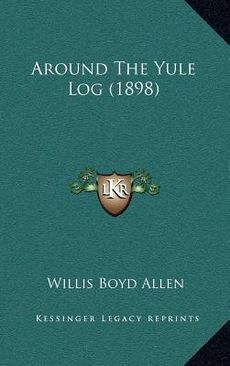 Around The Yule Log 1898 New by Willis Boyd Allen 1164251678