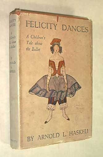 Felicity Dances Arnold L Haskell HC DJ 1938 Free Shipg