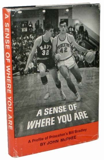 John McPhee Sense of Where You Are Bill Bradley 1st Ed