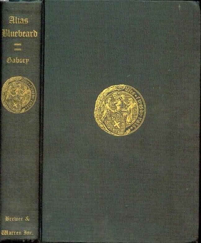   Bluebeard The Life and Death of Gilles de Raiz, Emile Gabory, 1st Ed