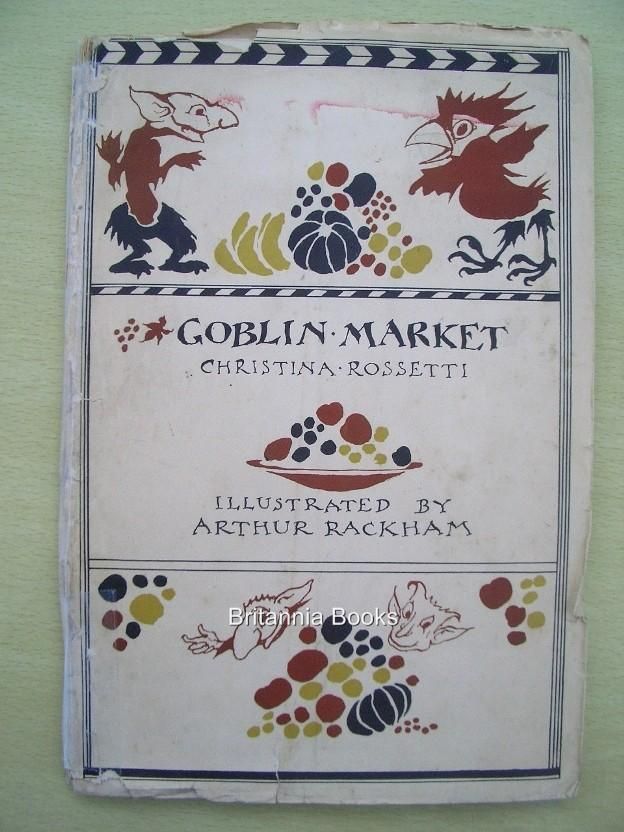 ARTHUR RACKHAM  GOBLIN MARKET Christina Rossetti 1939 1st thus £4.99