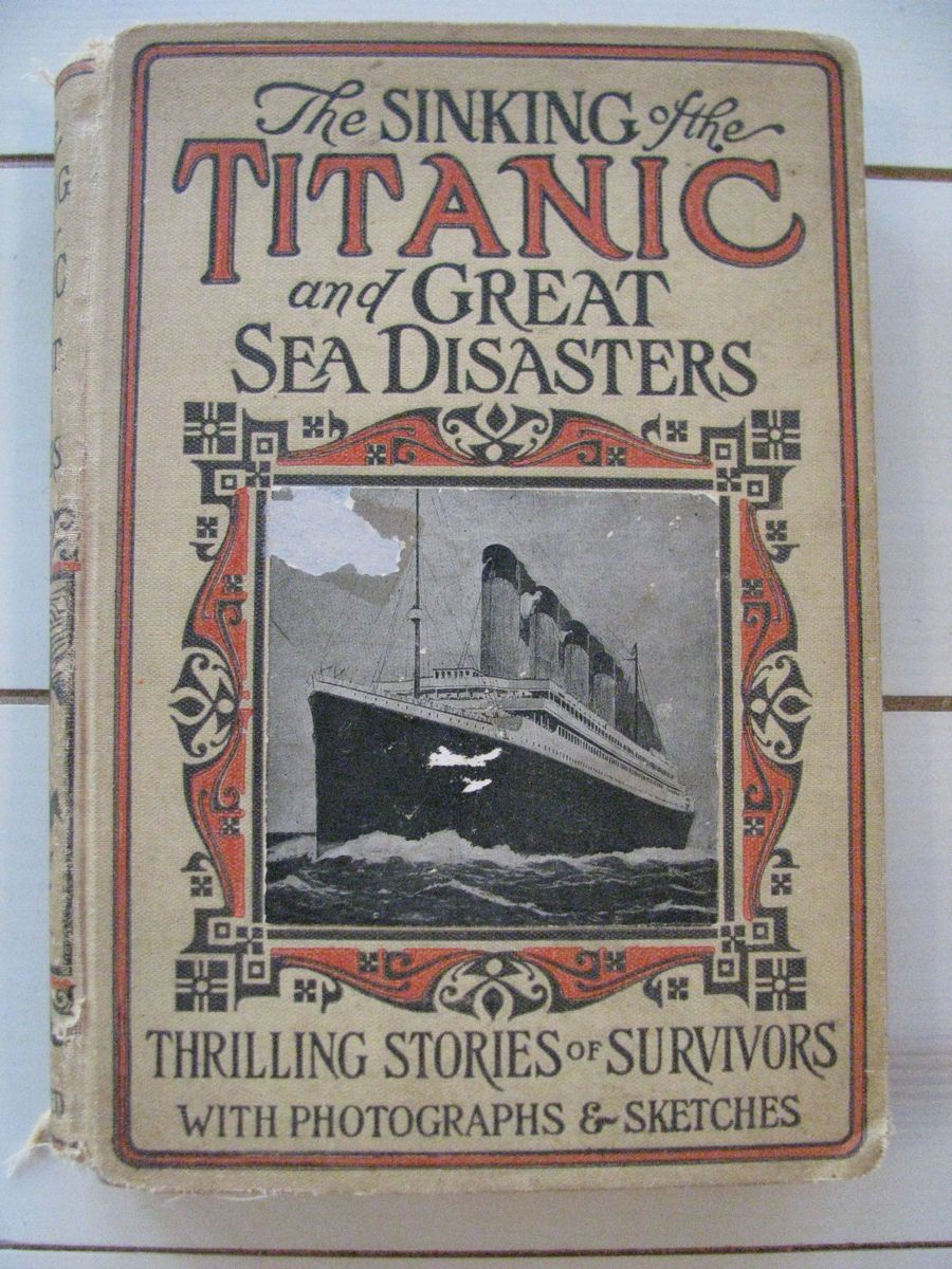  1912 The Sinking of The Titanic and Great Sea Disasters Book