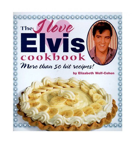  Elvis Cookbook More Than 50 Hit Elizabeth Wolf Cohen 0762402768