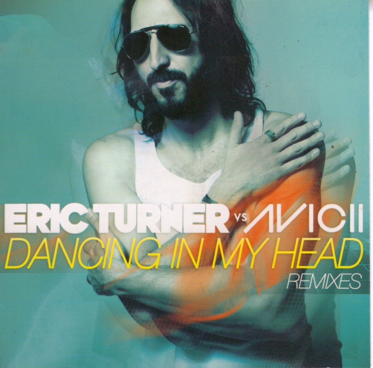 ERIC TURNER VS AVICII DANCING IN MY HEAD REMIXES