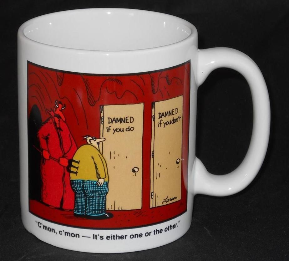 Gary Larson THE FAR SIDE Cmon, Cmon Its Either One Or The Other Cup