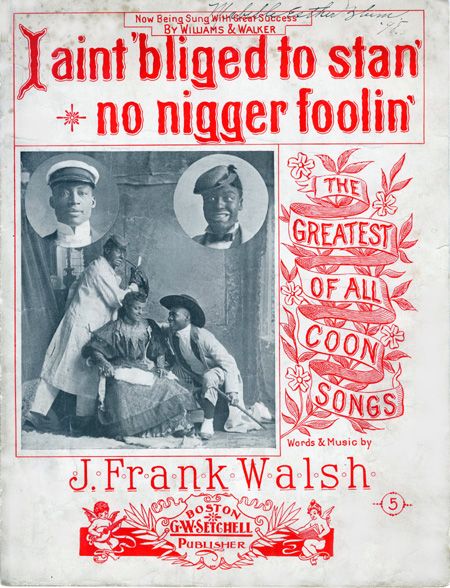  TO STAN NO NIGGER FOOLIN   WILLIAMS & WALKER  1897 Sheet Music
