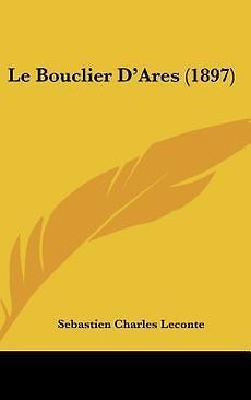 Le Bouclier DAres (1897) NEW by Sebastien Charles LeConte