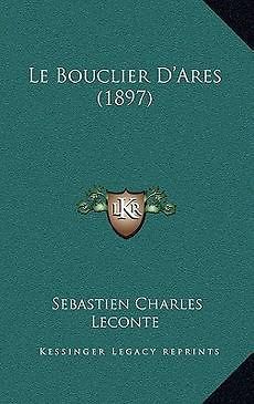 Le Bouclier DAres (1897) NEW by Sebastien Charles LeConte