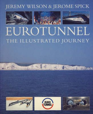Eurotunnel The Illustrated Journey, Jerome Spick