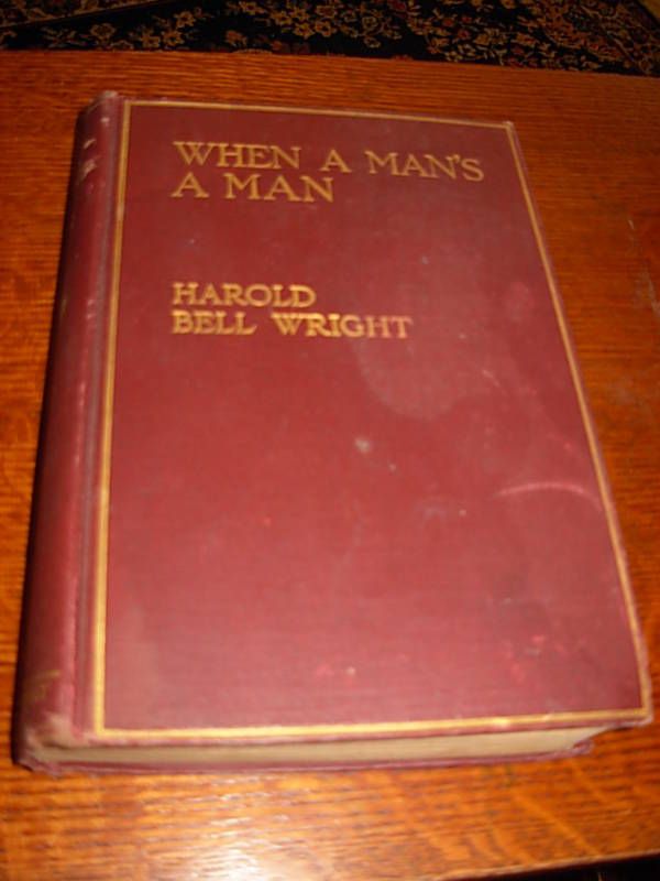 1916 When A Mans A Man by Harold Bell Wright A Novel