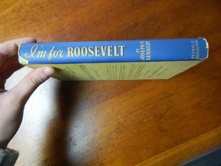 Im For Roosevelt 1936 Book Joseph P Kennedy Why Roosevelt Was Good Choice  