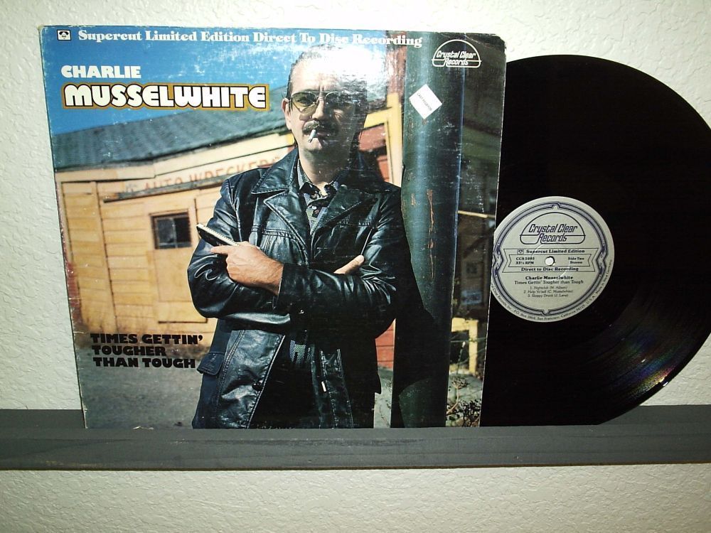 Charlie Musselwhite Ti mes Gettin Tougher Than Tough Limited Ed