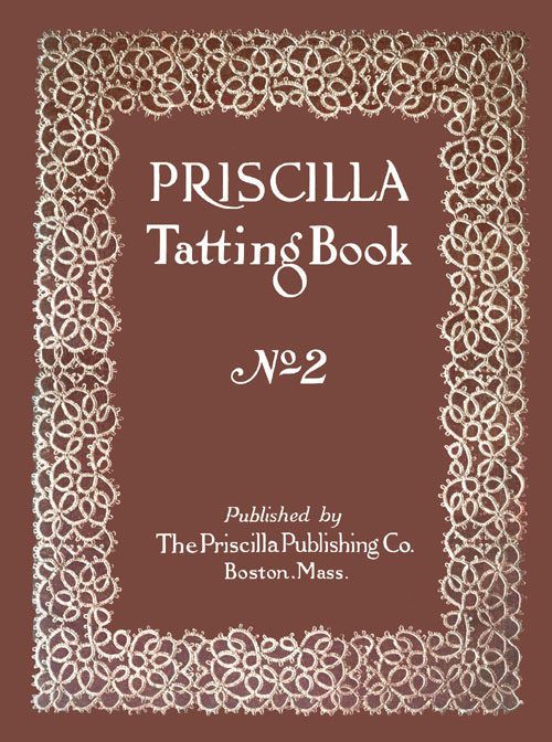 Priscilla Tatting Book #2 c.1915   Collars Purses Edges